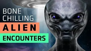 Bone Chilling UFO Sightings and Alien Encounters