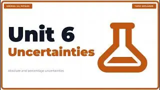 Edexcel International A-Level Physics: Unit 6 Practical Skills II - Uncertainties