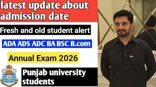 Latest update about admission date for fresh and old students 2026 ADA,ADS ADC,BA, BSC, B.COM P.U