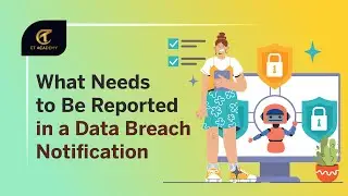 What Needs to Be Reported in a Data Breach Notification? | Privacy & Data Protection | CT Academy