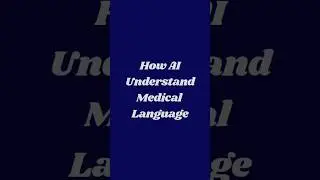 How Can AI Understand Medical Language?