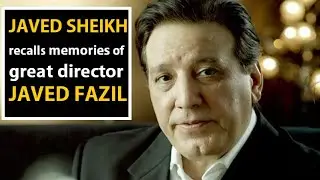 Javed Sheikh shares memories of ace film director Javed Fazil