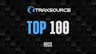 Traxsource Top 100 House + Bonus Tracks 2023-09-02