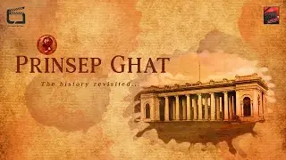 PRINCEP GHAT, KOLKATA II JAMES PRINSEP I HISTORY I KOLKATA LANDMARK I DOCUMENTARY I ENGLISH I 6 MINS