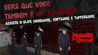 Hardware Software e Tupperware - Muqueta Na Oreia