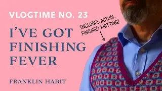 Episode 23: Franklin Habit's Needlework Vlog, My Yarn Stash Is Here and I Want to Finish Everything