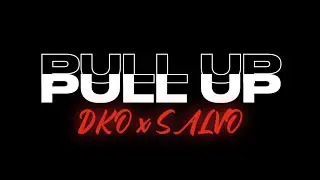 DKO X SALVO - PULL UP [Official 4K Video]