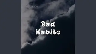 Bad Habits