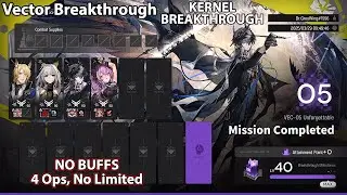[Arknights] Vector Breakthrough KERNEL BREAKTHROUGH | VEC-05 (NO BUFFS, 4 Operators, No Limited)