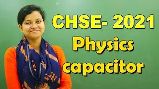Odisha +2 CHSE Exam - 2021 | Selection Question Answers on Physics | Capacitor | Sample Paper |