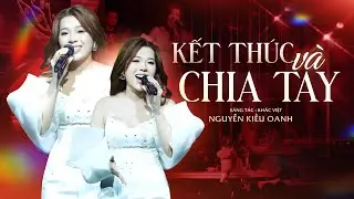 KẾT TH&Uacute;C V&Agrave; CHIA TAY - NGUYỄN KIỀU OANH | Buồn tận đ&aacute;y l&ograve;ng trước bản live đầy t&acirc;m trạng | Live Band