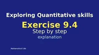 Exploring Quantitative skills Exercise 9.4 complete 