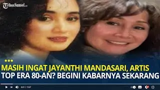 Masih Ingat Jayanthi Mandasari, Artis Top Era 80-an? Tinggal di Amerika, Begini Kabarnya Sekarang