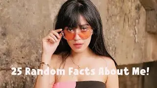 25 Random Facts About Me (Part 2) | Happinessity