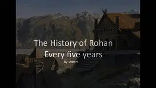 History of Rohan - Every five years