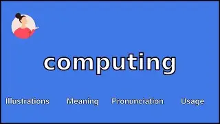 COMPUTING - Meaning and Pronunciation