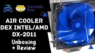[AIR COOLER] Dex Intel/AMD DX-2011 COM {4 HEAT PIPES} LED AZUL [UNBOXING E TESTE DE TEMPERATURA]