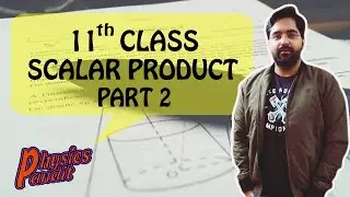 Scalar Product : Vector Algebra : Class 11 JEE-Advance / JEE Mains / NEET / AIIMS