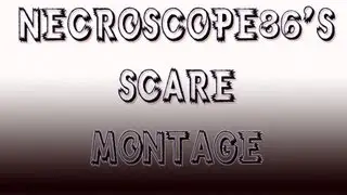 Let's Scare | Necroscope86's Scare Montage