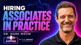 When and How to Hire an Associate Chiropractor with Dr. Mark Mouw | Interviews Podcast