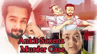 Ankit Saxena Murder Case