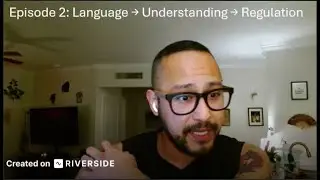 Episode 2: Language &rarr; Understanding &rarr; Regulation