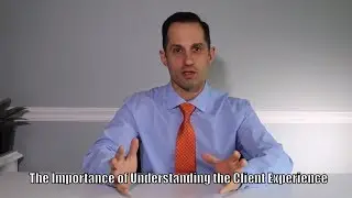 The Importance of Understanding the Client Experience