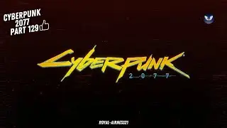 Cyberpunk 2077 - Walkthrough Part 129
