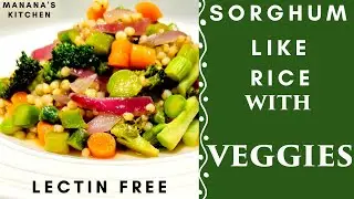 Sorghum Recipe Easy - Sorghum Like Rice With Veggies (Lectin Free Vegan Dinner Recipe) Gluten Free