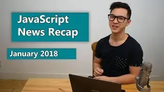 JavaScript News Recap January 2018