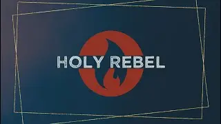Holy Rebel - Part 3: Praise