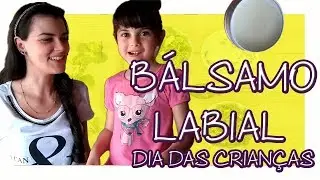Como Fazer B&Aacute;LSAMO Labial NATURAL - Dia das Crian&ccedil;as