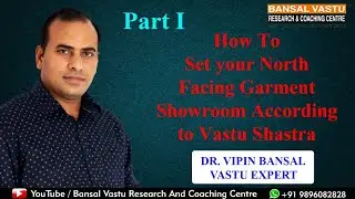 Vastu Tips | North Facing Garments Showroom Part 1 | Bansal Vastu | Dr. Vipin Bansal +91 9896082828