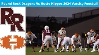 Round Rock Vs Hutto 2024 Varsity Football