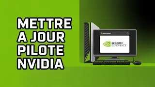 Comment Mettre &Agrave; Jour Les Pilotes NVIDIA Sur PC ( Guide Complet )