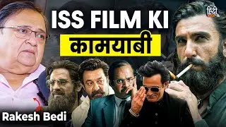 Rakesh Bedi On Akshaye Khanna, Dhurandhar, Sanjay Dutt & Ranveer Singh | Exclusive Interview