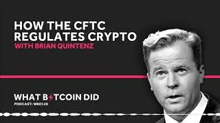 Brian Quintenz on How the CFTC Regulates Cryptocurrencies