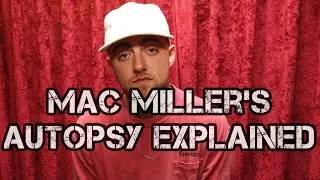 Famous Autopsies- Mac Miller