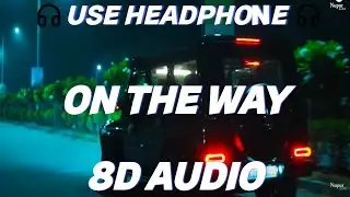 On The Way (8D AUDIO) | Khasa Aala Chahar Ft. KD DESIROCK | New Haryanvi Songs Haryanavi 2025