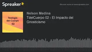 TdelCuerpo 02 - El Impacto del Gnosticismo