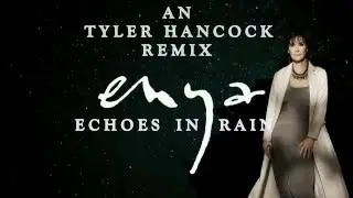 Echoes In Rain Tyler Hancock Remix
