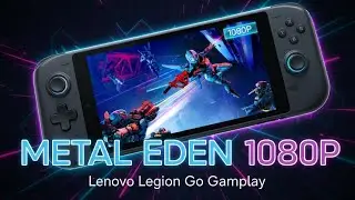 Metal Eden INCREDIBLE FPS on Lenovo Legion Go Max Settings 1080P