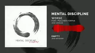 Mental Discipline - Worse (Feat.  Pulcher Femina) (2019 Version)