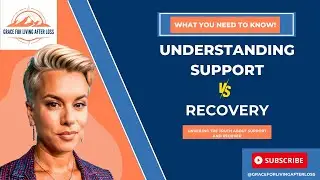 Grief Journey Insights: Support vs Recovery - What You Need to Know