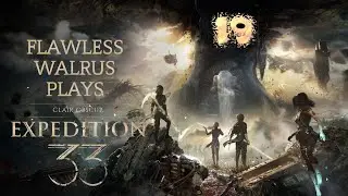 Flawless Walrus plays Clair Obscur: Expedition 33 - 19 - Expedition Zero to Expedition Hero