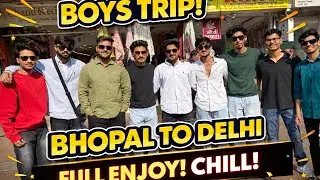 Boys Trip  🤩 // Bhopal to delhi // full enjoy 🤓