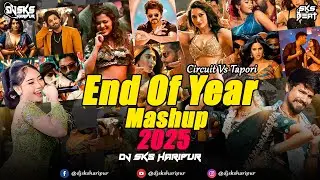 End Of Year Mashup 2025 | Dj Sks Haripur | Circuit Vs Tapori Remix | Latest Trending Song Mashup