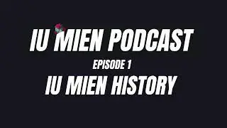 Episode 1 - Iu Mien History