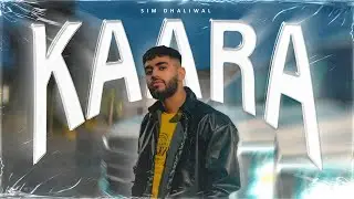 KAARA (Official Video) SIM DHALIWAL