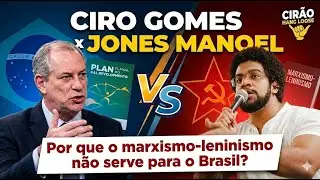 CIRO GOMES x JONES MANOEL: Por que o marxismo-leninismo n&atilde;o serve para o Brasil?